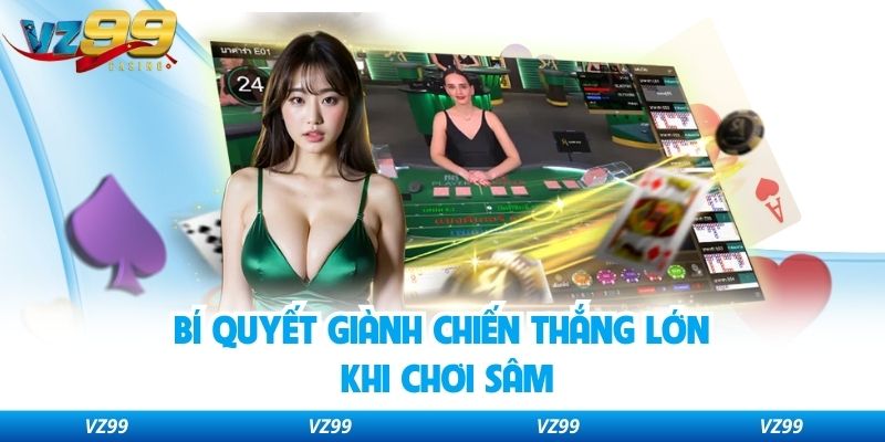 Bí quyết giành chiến thắng lớn khi chơi sâm