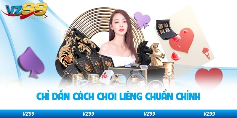 Chỉ dẫn cách chơi Liêng chuẩn chỉnh