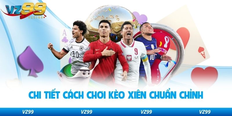 Chi tiết cách chơi kèo xiên chuẩn chỉnh