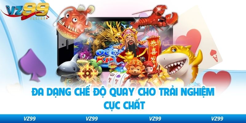 Đa dạng chế độ quay cho trải nghiệm cực chất