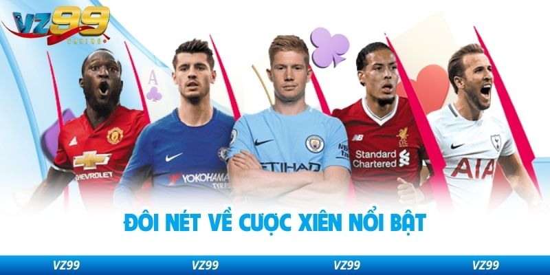 Đôi nét về cược xiên nổi bật