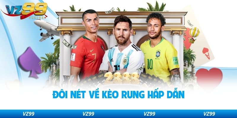 Đôi nét về kèo rung hấp dẫn