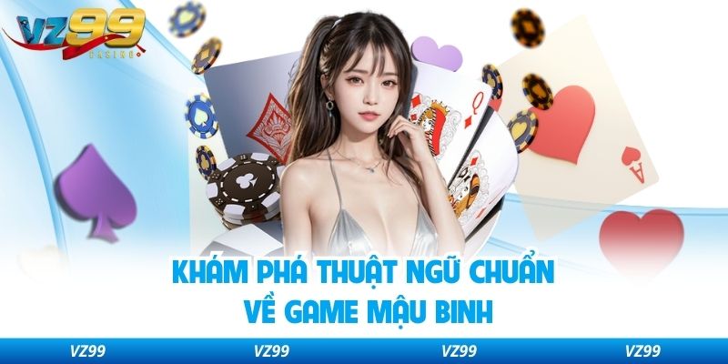 Khám phá thuật ngữ chuẩn về game mậu binh