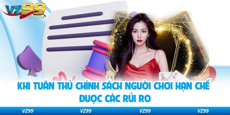 Khi tuân thủ chính sách người chơi hạn chế được các rủi ro