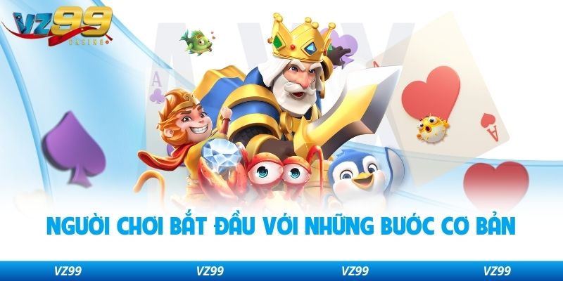 Người chơi bắt đầu với những bước cơ bản