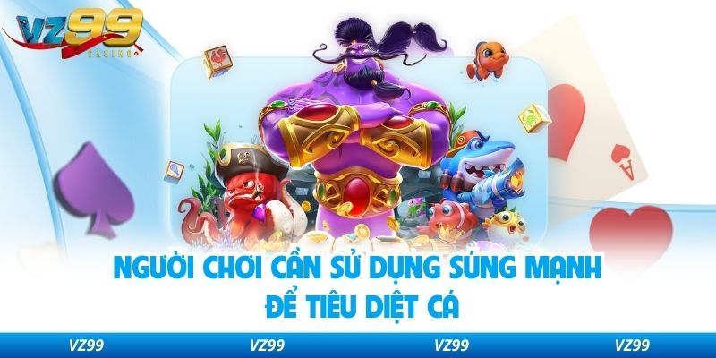Người chơi cần sử dụng súng mạnh để tiêu diệt cá