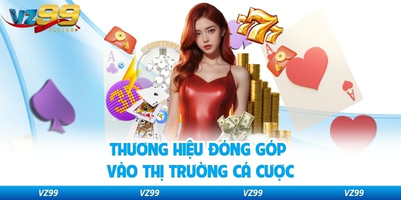 Thương hiệu đóng góp vào thị trường cá cược