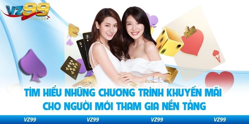 Tìm hiểu những chương trình khuyến mãi cho người mới tham gia nền tảng