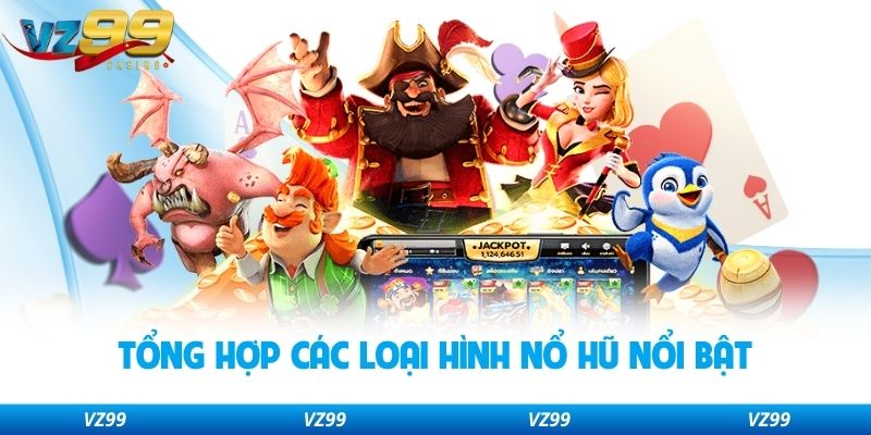 Tổng hợp các loại hình nổ hũ nổi bật