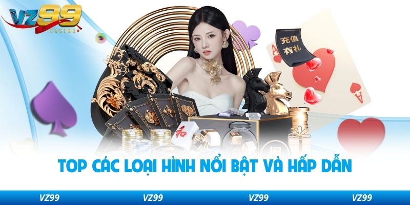Top các loại hình nổi bật và hấp dẫn