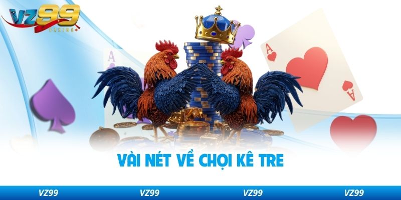 Vài nét về chọi kê tre