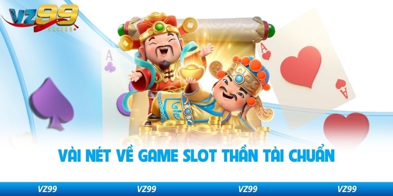 Vài nét về game slot thần tài chuẩn